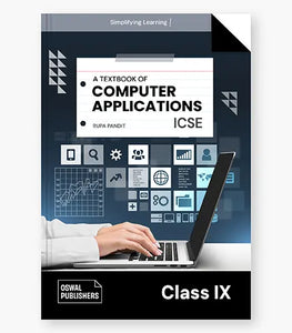 Oswal Computer Applications Textbook for ICSE Class 9 : By Rupa Pandit