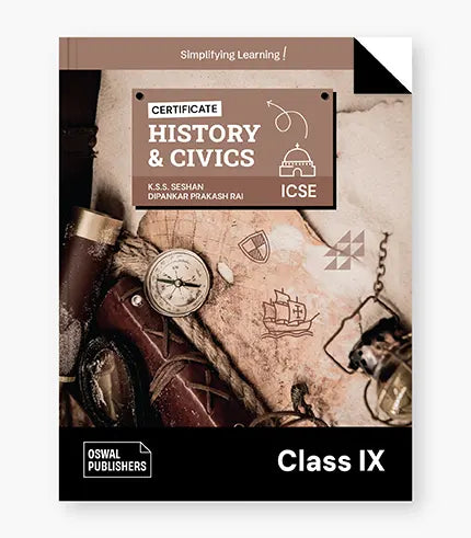 Oswal Certificate History & Civics Textbook for ICSE Class 9 : By K.S.S Seshan, Dipankar Prakash Rai