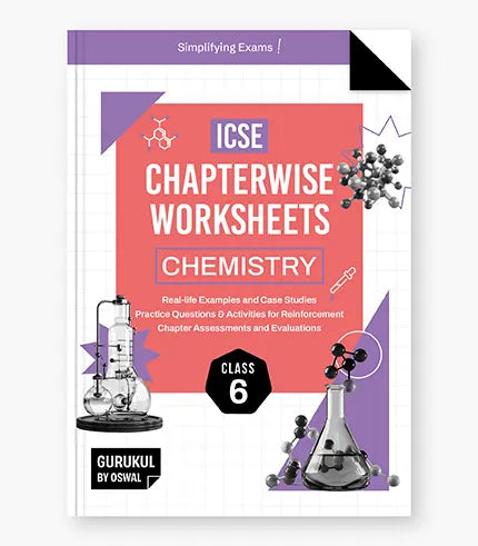 Gurukul By Oswal Chemistry Chapterwise Worksheets : ICSE Class 6 For Exam 2026