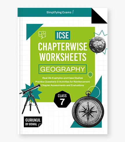 Gurukul By Oswal Geography Chapterwise Worksheets : ICSE Class 7 For Exam 2026