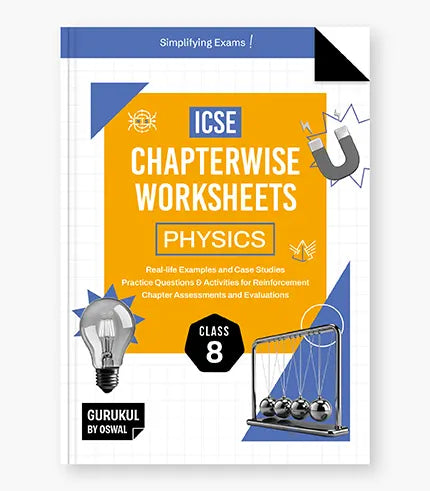 Gurukul By Oswal Physics Chapterwise Worksheets : ICSE Class 8 For Exam 2026