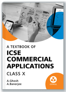 Oswal Commercial Applications Textbook for ICSE Class 10 : By A. Banerjee, A. Ghosh, Latest Edition 2023-24