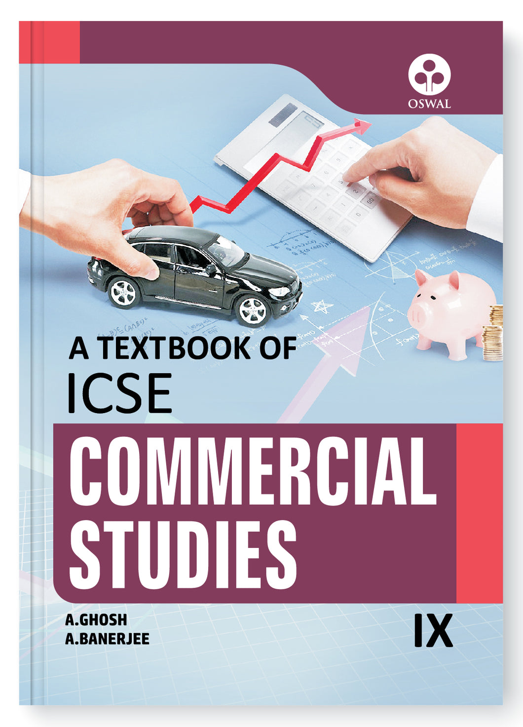 Oswal Commercial Studies Textbook for ICSE Class 9 : By A. Ghosh, A. Banerjee, Latest Edition 2023-24