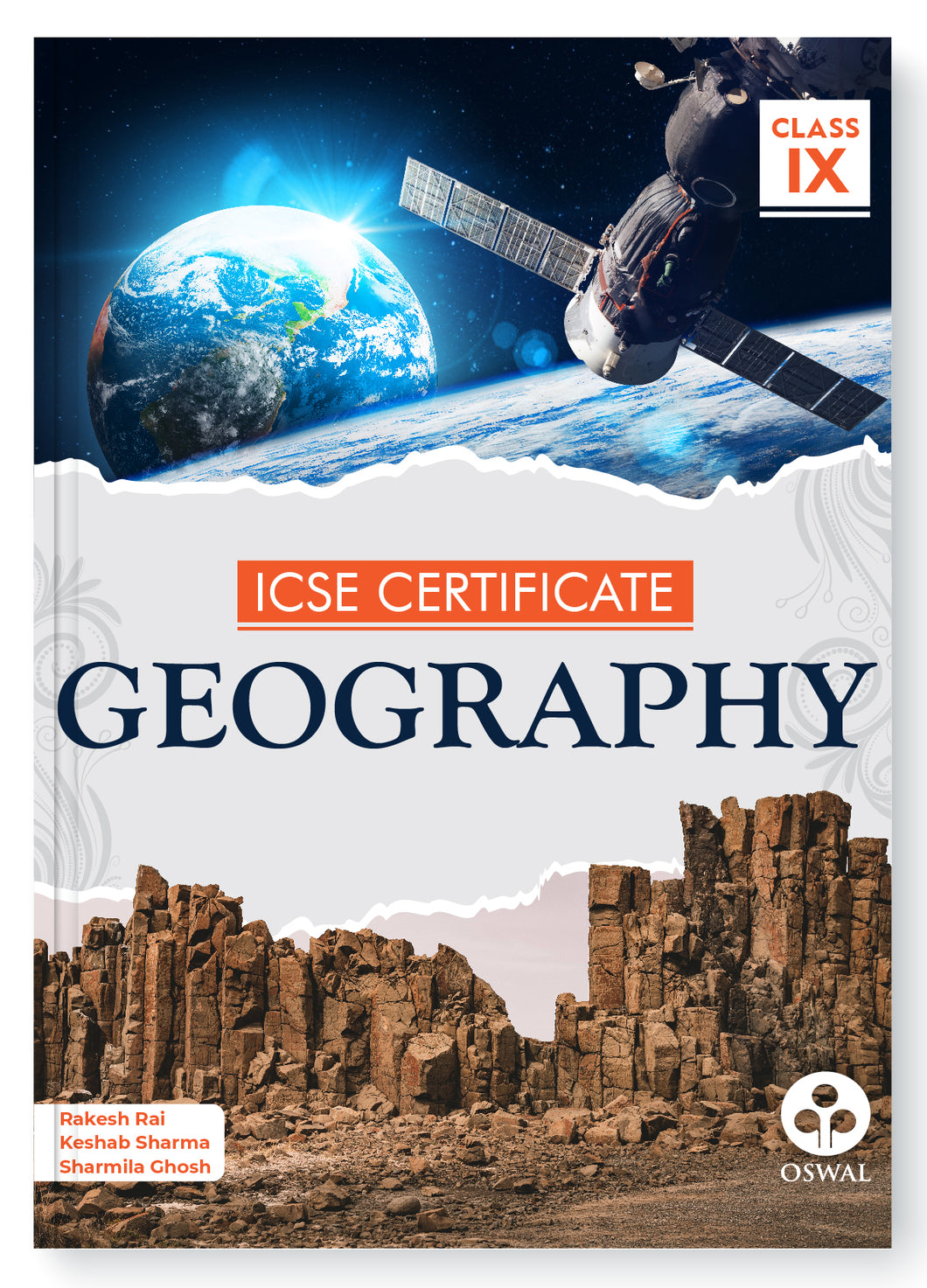 Oswal Certificate Geography Textbook for ICSE Class 9 : By Rakesh Rai, Keshab Sharma, Sharmila Ghosh, Latest Edition 2023-24