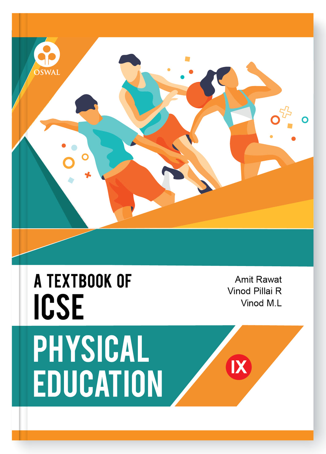 Oswal Physical Education Textbook for ICSE Class 9 : By Amit Rawat, Vinod Pillai R, Vinod M.L, Latest Edition 2023-24