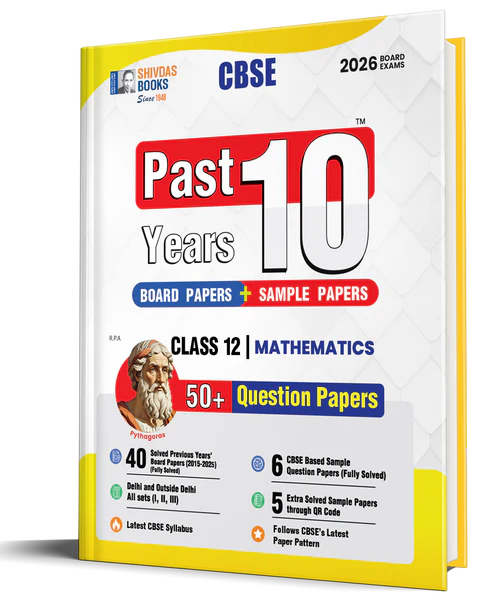 Shivdas CBSE Class 12 Previous 10 Years Question Papers (2015-2025) Fully Solved Mathematics 10+ CBSE Sample Papers Delhi and OD All Sets (I,II,III) for 2026 Board Exams | Latest Syllabus