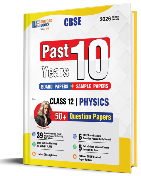 Shivdas CBSE Class 12 Previous 10 Years Question Papers (2015-2025) Fully Solved Physics 10+ CBSE Sample Papers Delhi and OD All Sets (I,II,III) for 2026 Board Exams | Latest Syllabus