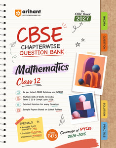 Arihant CBSE Chapterwise Question Bank | Mathematics | (2026-2016) Class 12th | All Main | Key Ideas | Chapterwise Question Bank | For Exam 2026-27