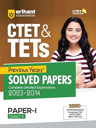 CTET & TETs Previous Years Solved Papers (Complete Detailed Explanations 2023-2024) Class (1 to 5)