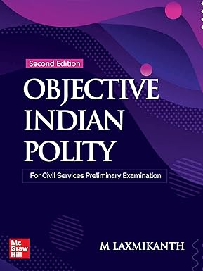 Objective Indian Polity (English) by M Laxmikanth for UPSC CSE 2025 | 2nd edition (latest) with 13 new chapters | Civil Services Prelims Exam | State PSCs exams/ PCS exams | 1650 questions covering the entire syllabus and 10 Model Test Papers