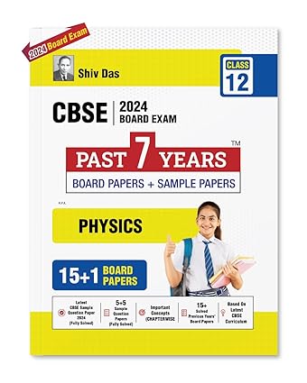 Shivdas CBSE Class 12 Physics 25+1 Past 7 Years Solved Board Papers and Sample Papers (including Delhi and Outside Delhi ALL SETS) for 2024 Board Exams