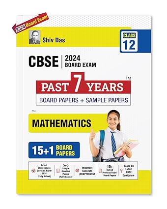 Shivdas CBSE Class 12 Mathematics 25+1 Past 7 Years Solved Board Papers and Sample Papers (including Delhi and Outside Delhi ALL SETS) for 2024 Board Exams
