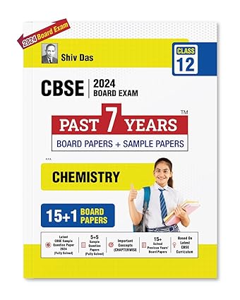 Shivdas CBSE Class 12 Chemistry 25+1 Past 7 Years Solved Board Papers and Sample Papers (including Delhi and Outside Delhi ALL SETS) for 2024 Board Exams