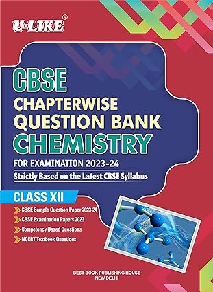 U-LIKE Class 12 Chemistry CBSE Chapterwise Question Bank 2023-24