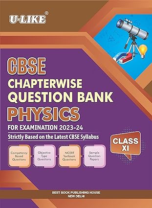 U-LIKE Class 11 Physics CBSE Chapterwise Question Bank 2023-24