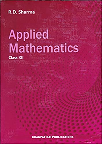 Applied Mathematics for Class 12 by RD sharma