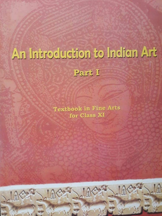NCERT An Introduction to Indian Art for Class 11 - latest edition as per NCERT/CBSE - Booksfy