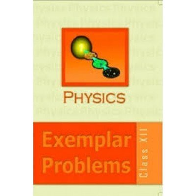 NCERT Physics Exemplar Problem for Class 12 - latest edition as per NCERT/CBSE - Booksfy